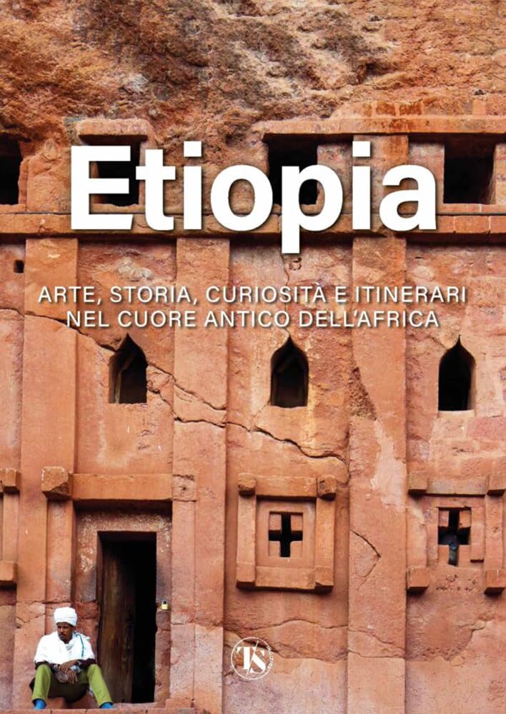 Etiopia Arte Storia Curiosita E Itinerari Nel Cuore Antico Dell