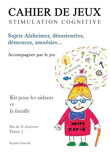 Cahier de jeux de stimulation cognitive: Sujets Alzheimer, désorientés, démences, amnésies