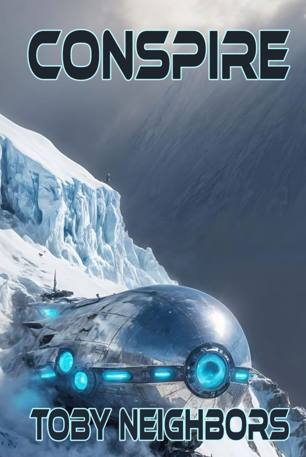 Conspire: A Sci-Fi Conspiracy Thriller (Alien Agenda)