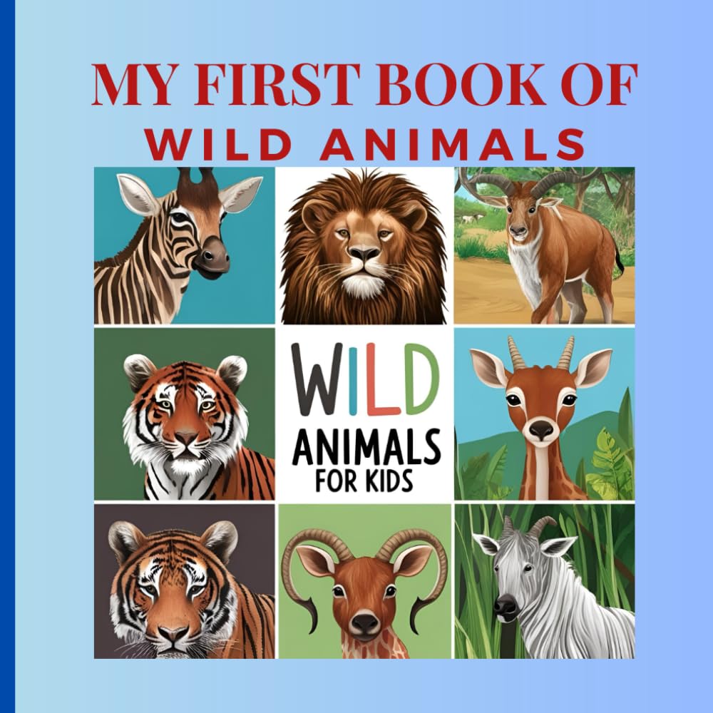 My First Book Of Wild Animals: Exploring the Wonders of Wildlife
