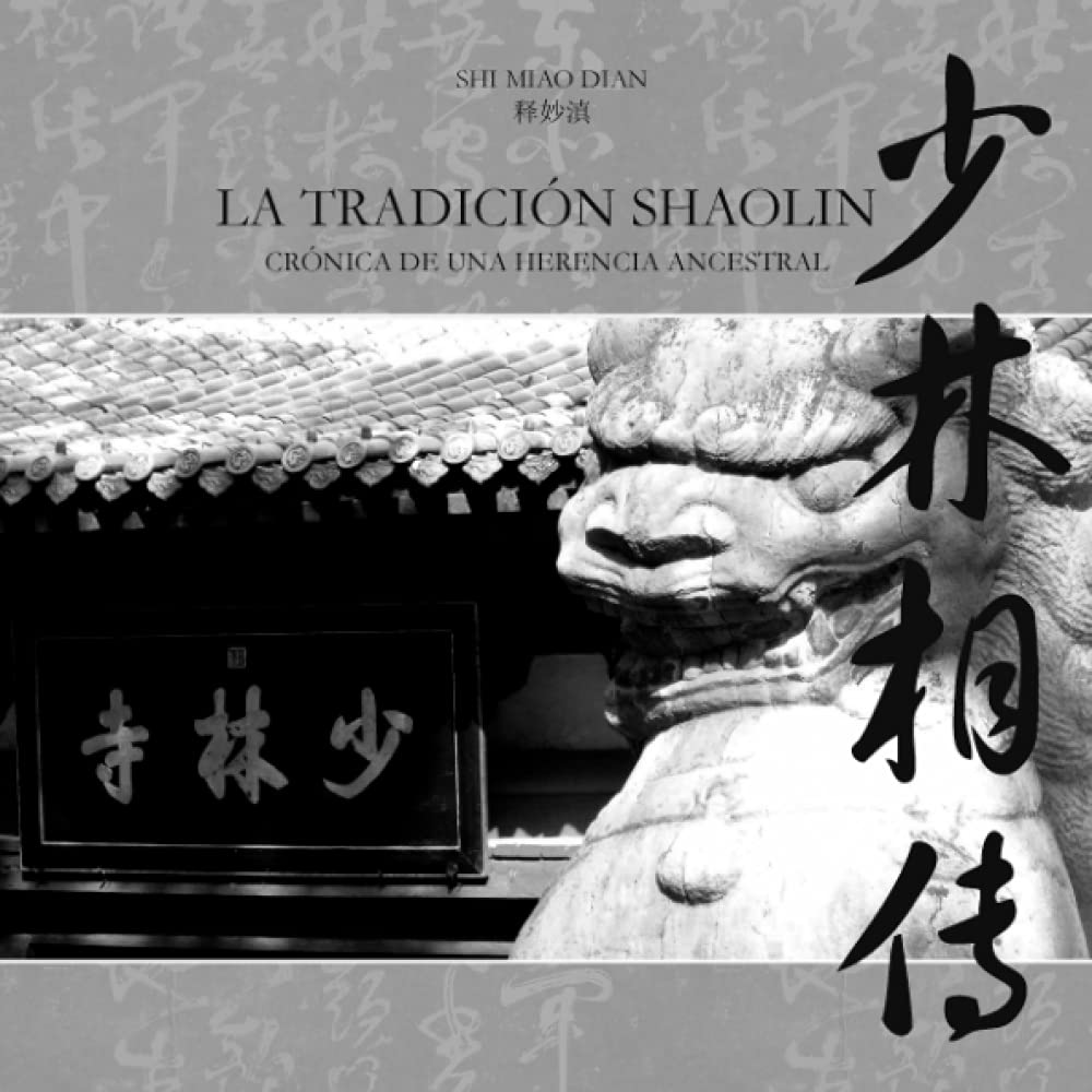 LA TRADICIÓN SHAOLIN - CRÓNICA DE UNA HERENCIA ANCESTRAL