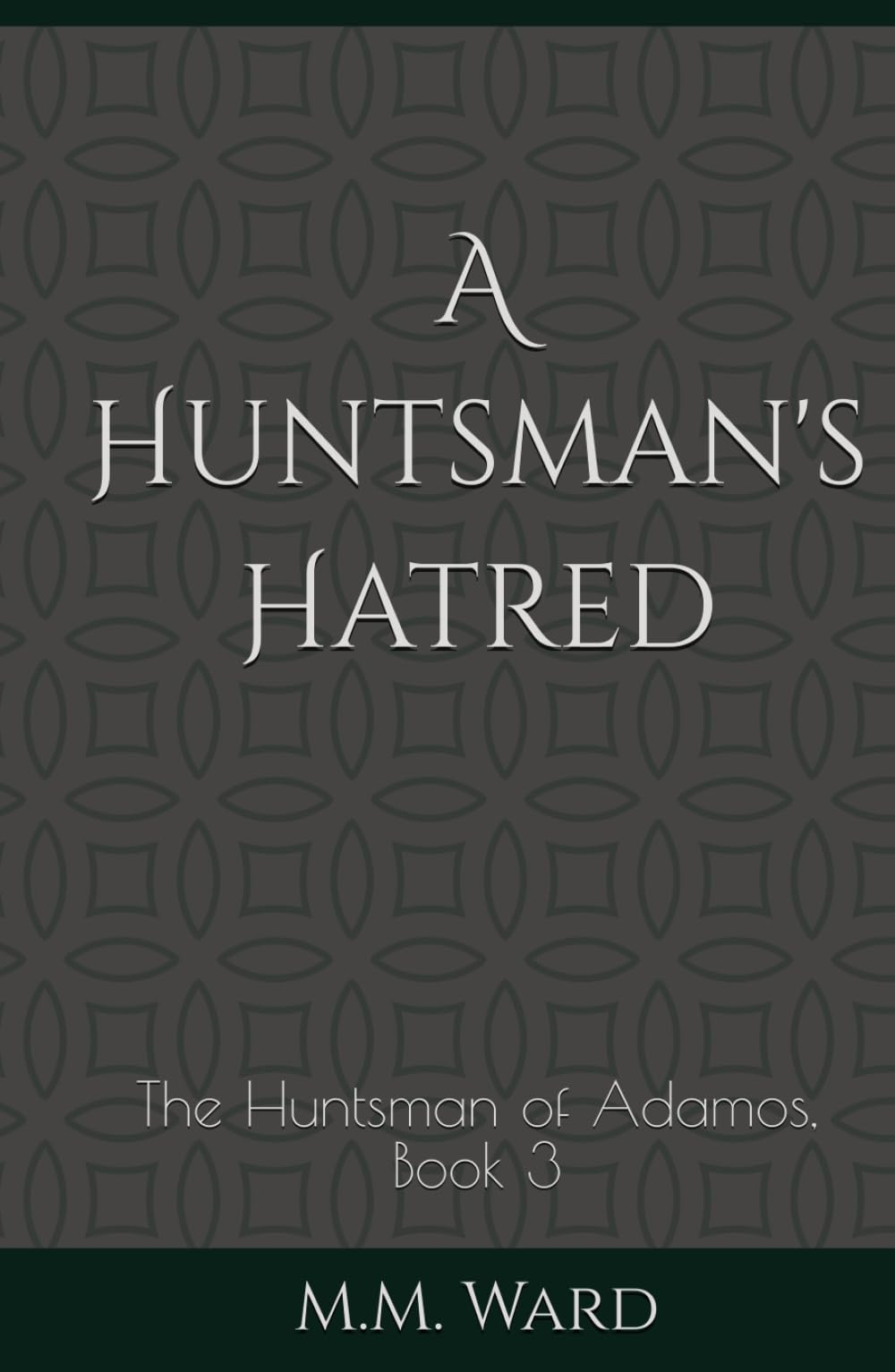 A Huntsman's Hatred: The Huntsman of Adamos, Book 3