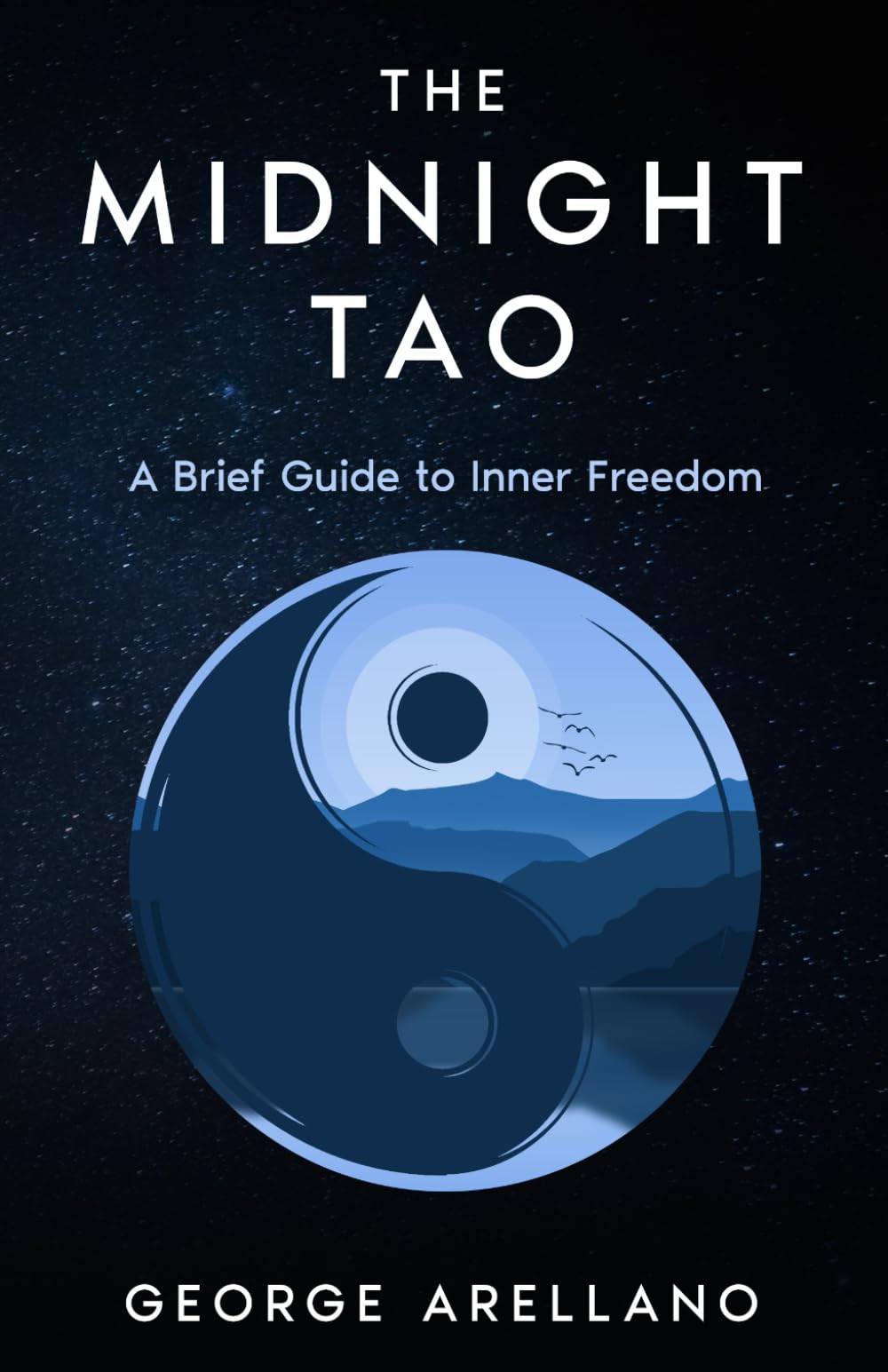 The Midnight Tao: A Brief Guide to Inner Freedom