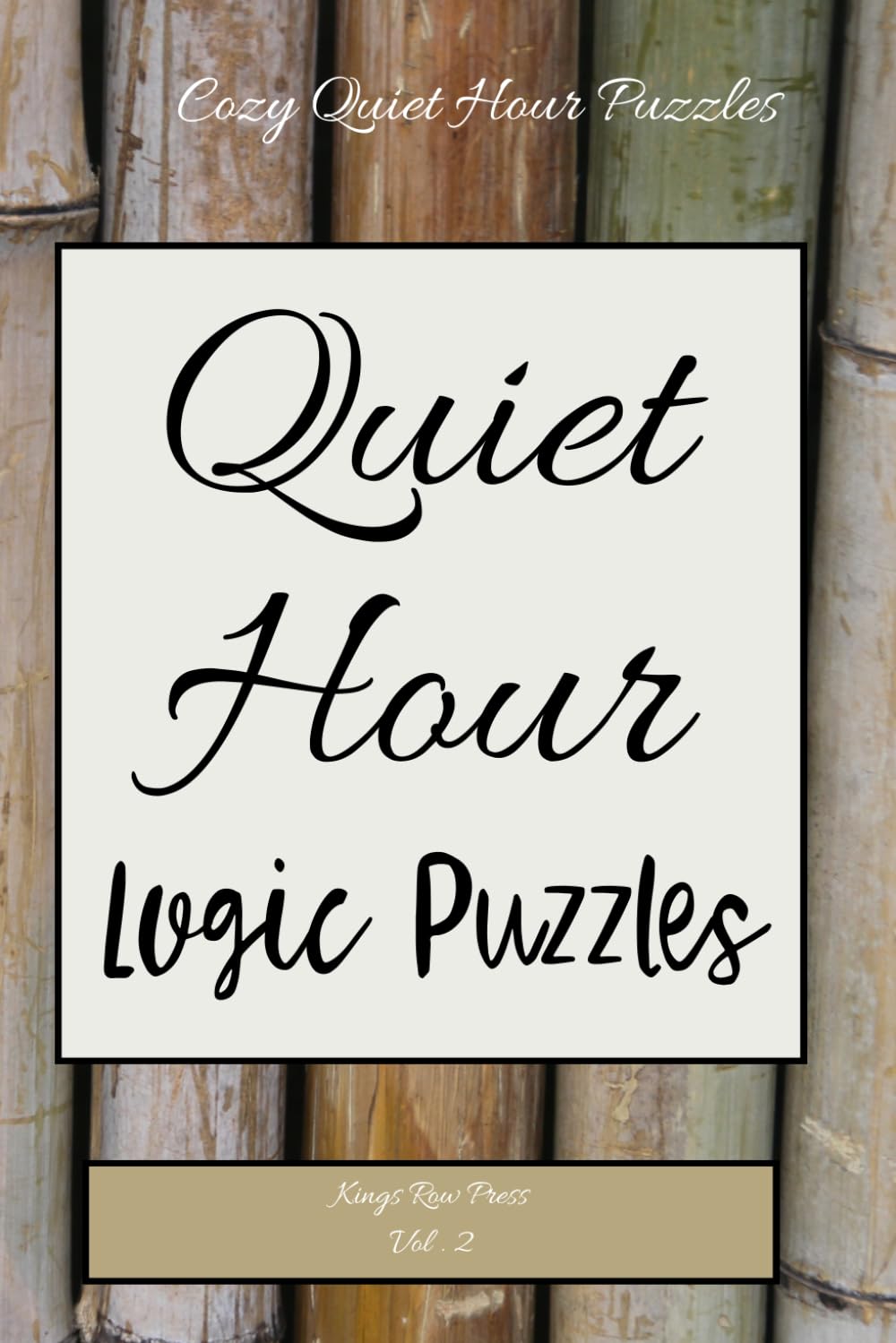 Quiet Hour Logic Puzzles: 50 Relaxing Puzzles for Stress Relief, Focus, and Mindful Calm (Cozy Quiet Hour Puzzles)