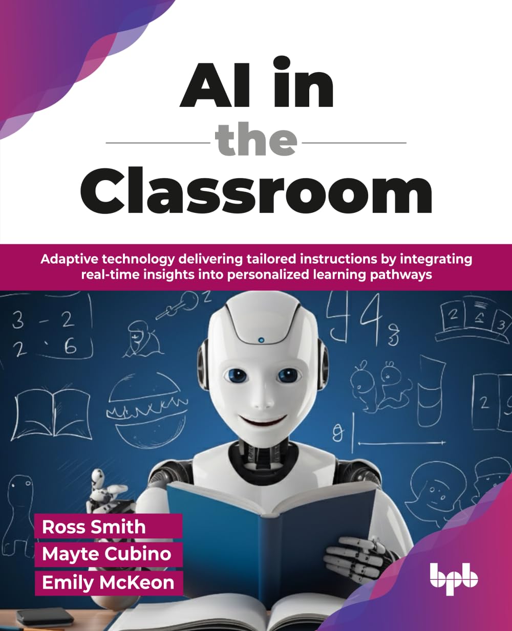 AI in the Classroom: Adaptive technology delivering tailored instructions by integrating real-time insights into personalized learning pathways (English Edition)