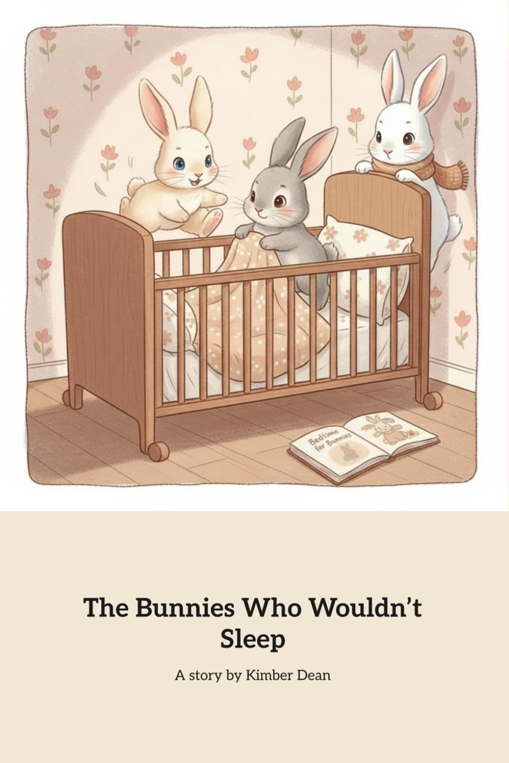 The Bunnies Who Wouldn’t Sleep: A Cozy Bedtime Tale of Playful Little Bunnies
