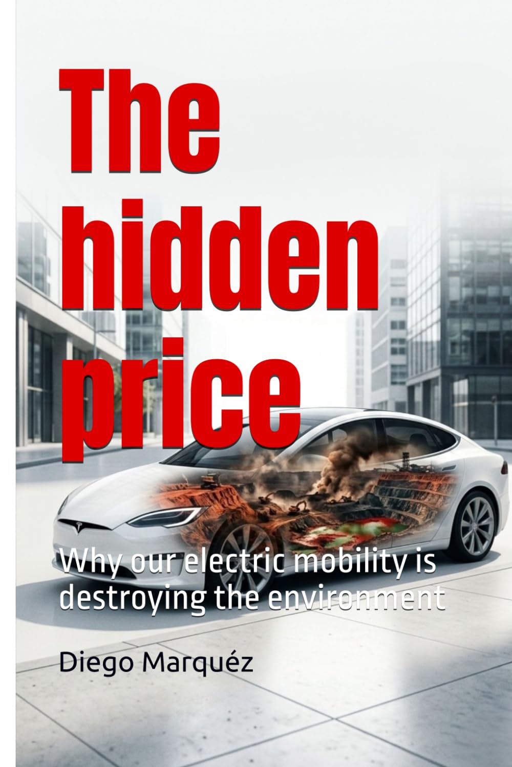 The hidden price: Why our electric mobility is destroying the environment (The Electric Car Report)