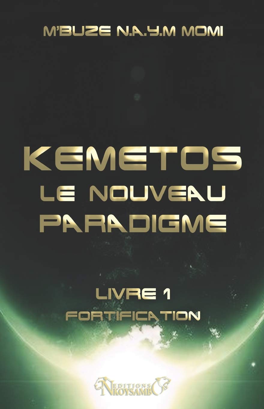 Kemetos, Le Nouveau Paradigme - Livre 1: Fortification