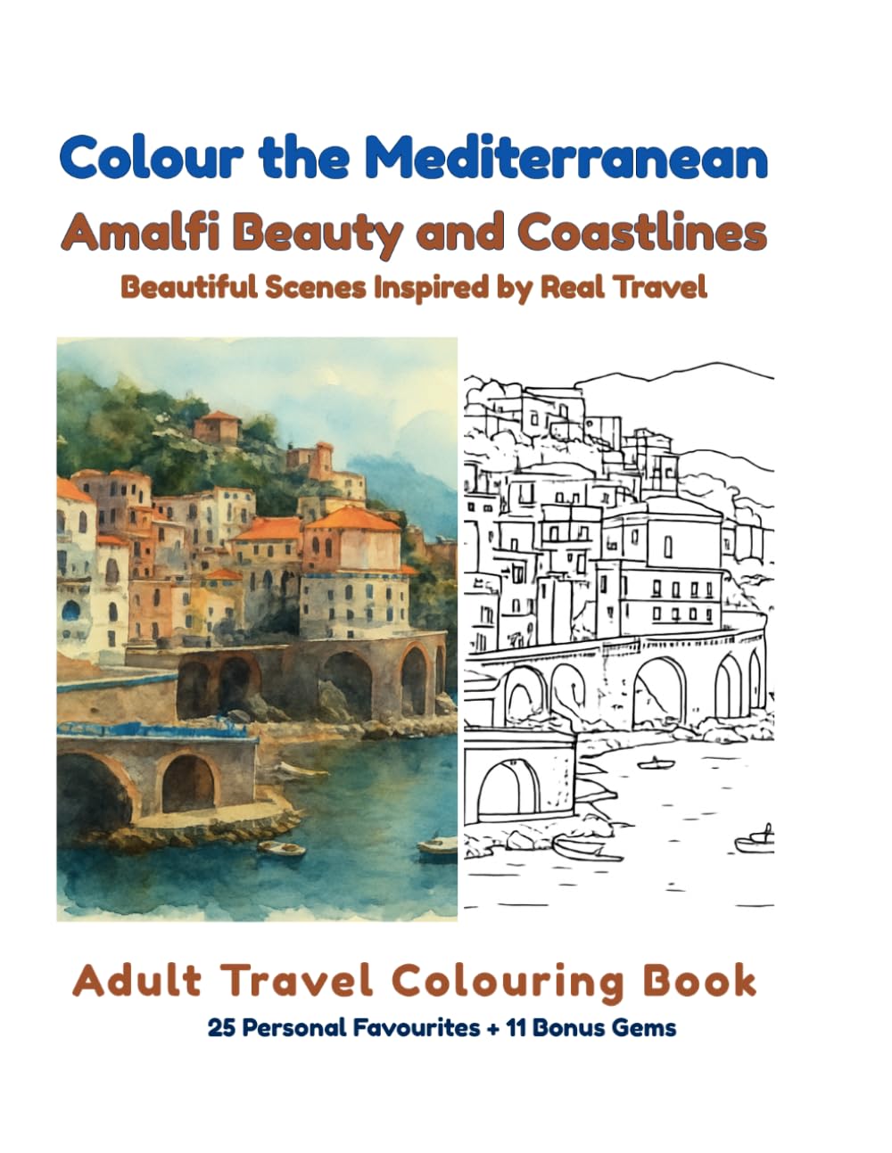 Colour the Mediterranean: Amalfi Beauty and Coastlines: An Adult Travel Colouring Book