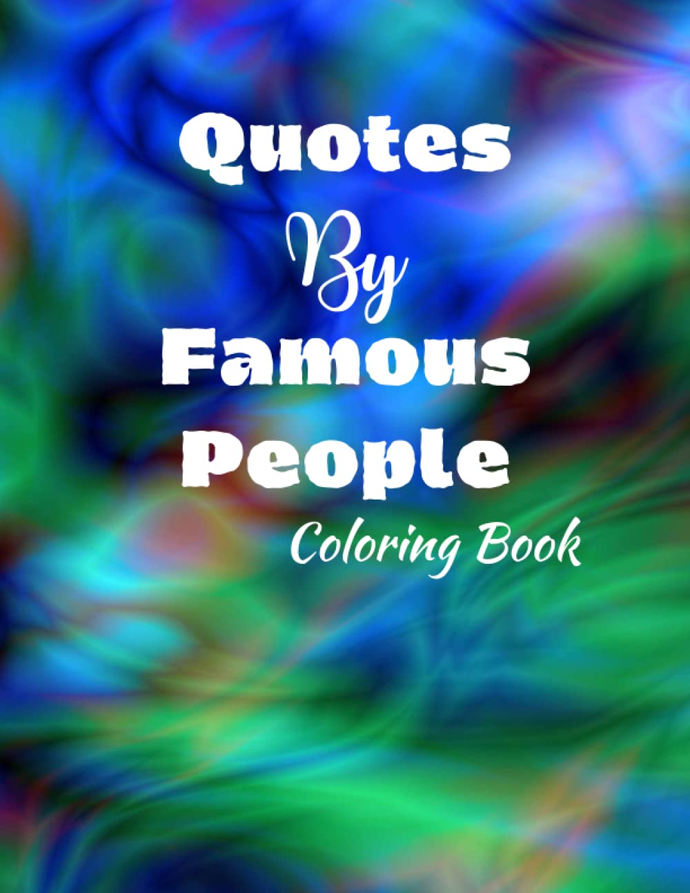 Quotes By Famous People: A Coloring Book 50 illustrations. Relaxation Fun