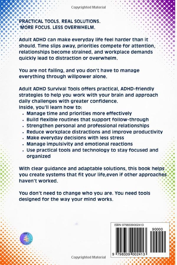 ADULT ADHD SURVIVAL TOOLS: EMPOWERING STRATEGIES TO MANAGE TIME, MAINTAIN PERSONAL AND PROFESSIONAL RELATIONSHIPS, RESOLVE WORKPLACE CHALLENGES, AND USE DAILY DECISION-MAKING FRAMEWORKS image 3