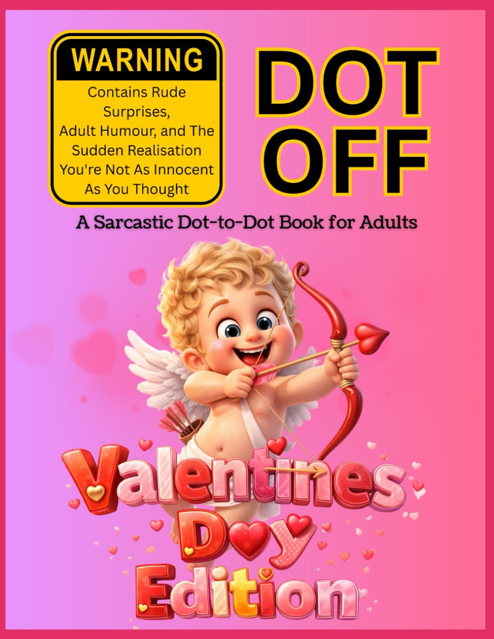 Dot Off Valentines Day Edition: A Hilarious Dot-to-Dot & Doodle Activity Book for Valentine’s Day – Sarcastic Humour, Stress Relief & Relationship Chaos
