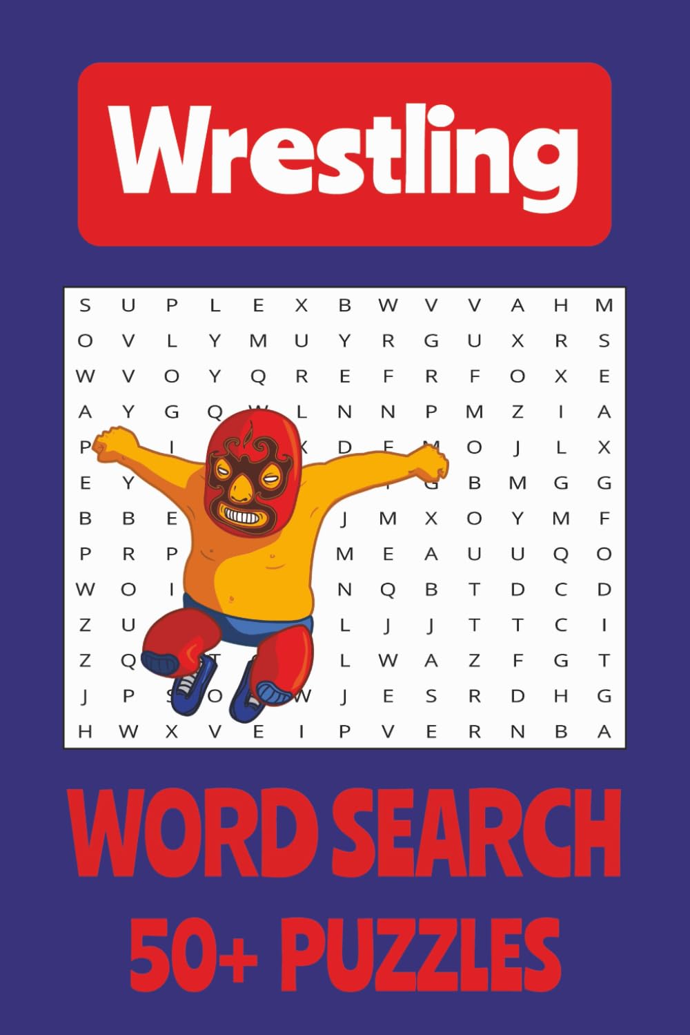 Wrestling Word Search Puzzle Book: Word Searches with easy to read print about professional wrestling, amateur wrestling and more | 6x9 inches, 110 ... for Vacations, Holidays and Free Times