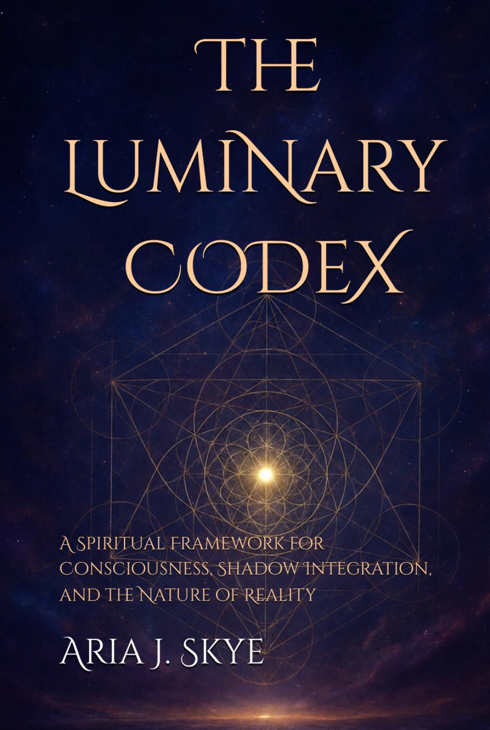 The Luminary Codex: A Spiritual Framework for Consciousness, Shadow Integration, and the Nature of Reality
