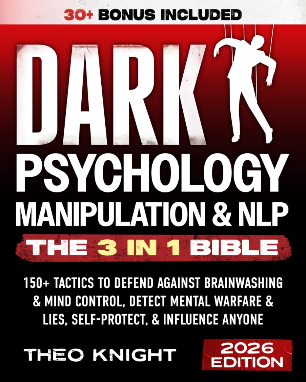 Dark Psychology, Manipulation, & NLP - The 3-in-1 Bible: 150+ Tactics to Defend Against Brainwashing & Mind Control, Detect Mental Warfare & Lies, Self-Protect & Influence Anyone