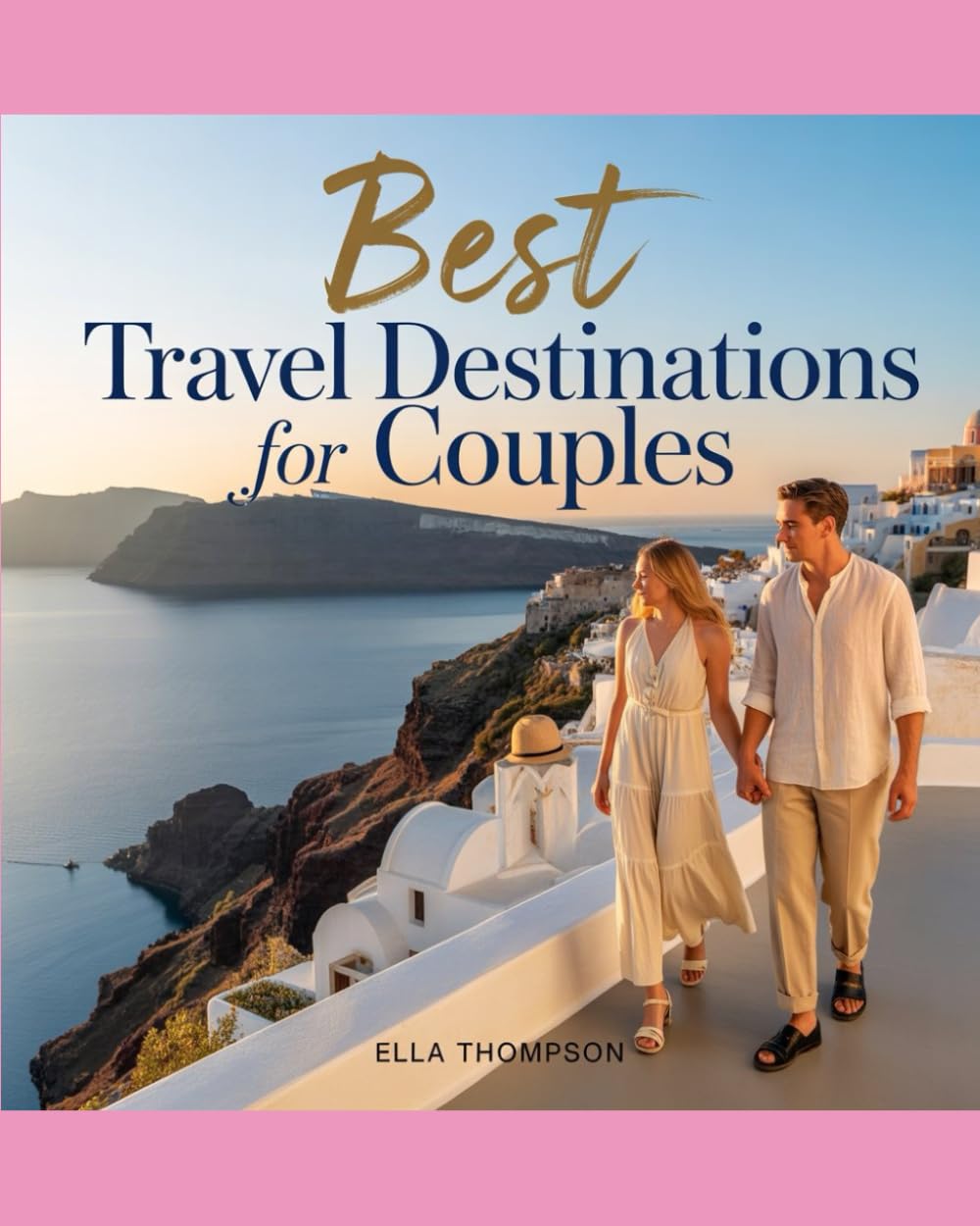 BEST TRAVEL DESTINATIONS FOR COUPLES: Discovering The Wolrd’s Most Romantic Getaways,Dreamy hideaways, And Unforgettable Experiences For Couples