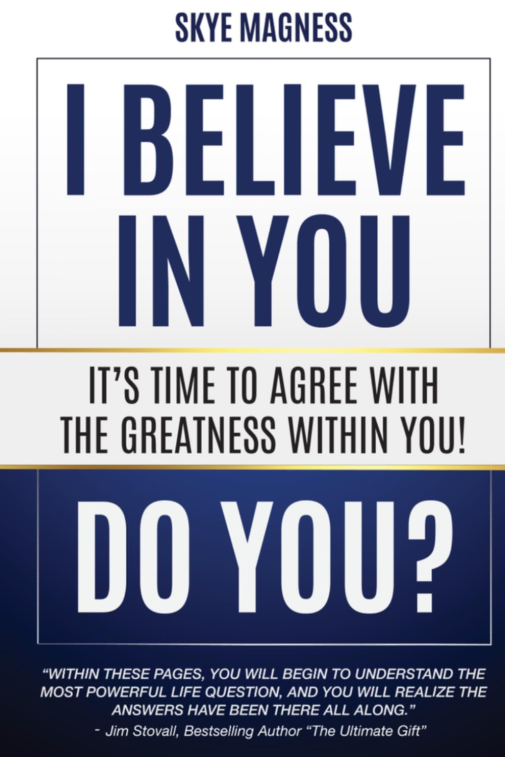 I believe in you, do you?: Stop self sabotage and start believing in you
