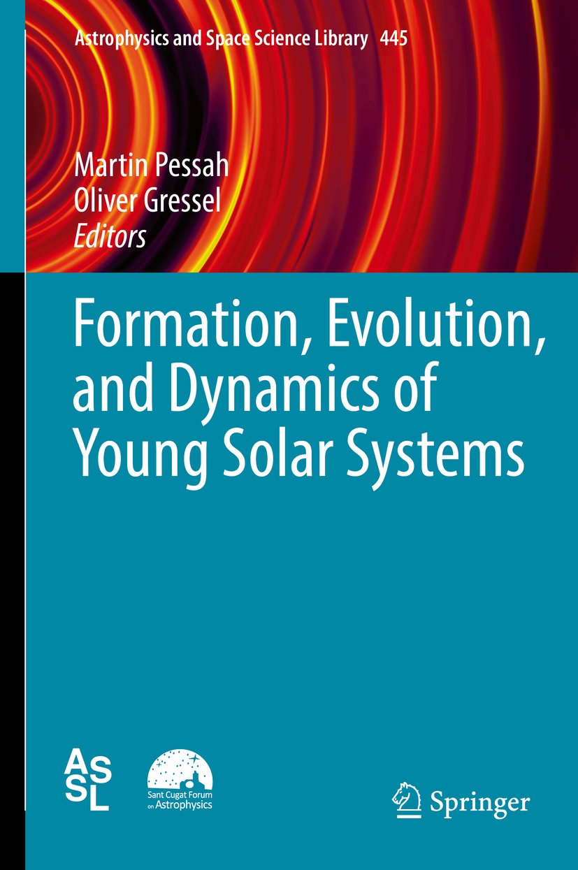 Formation, Evolution, and Dynamics of Young Solar Systems (Astrophysics and Space Science Library Book 445)