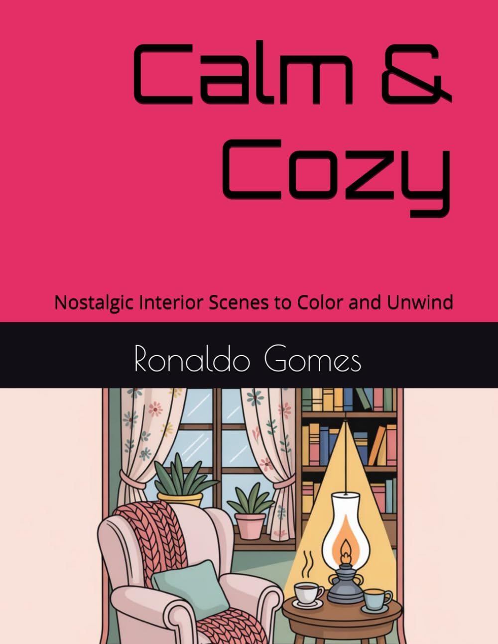 Calm & Cozy: Nostalgic Interior Scenes to Color and Unwind