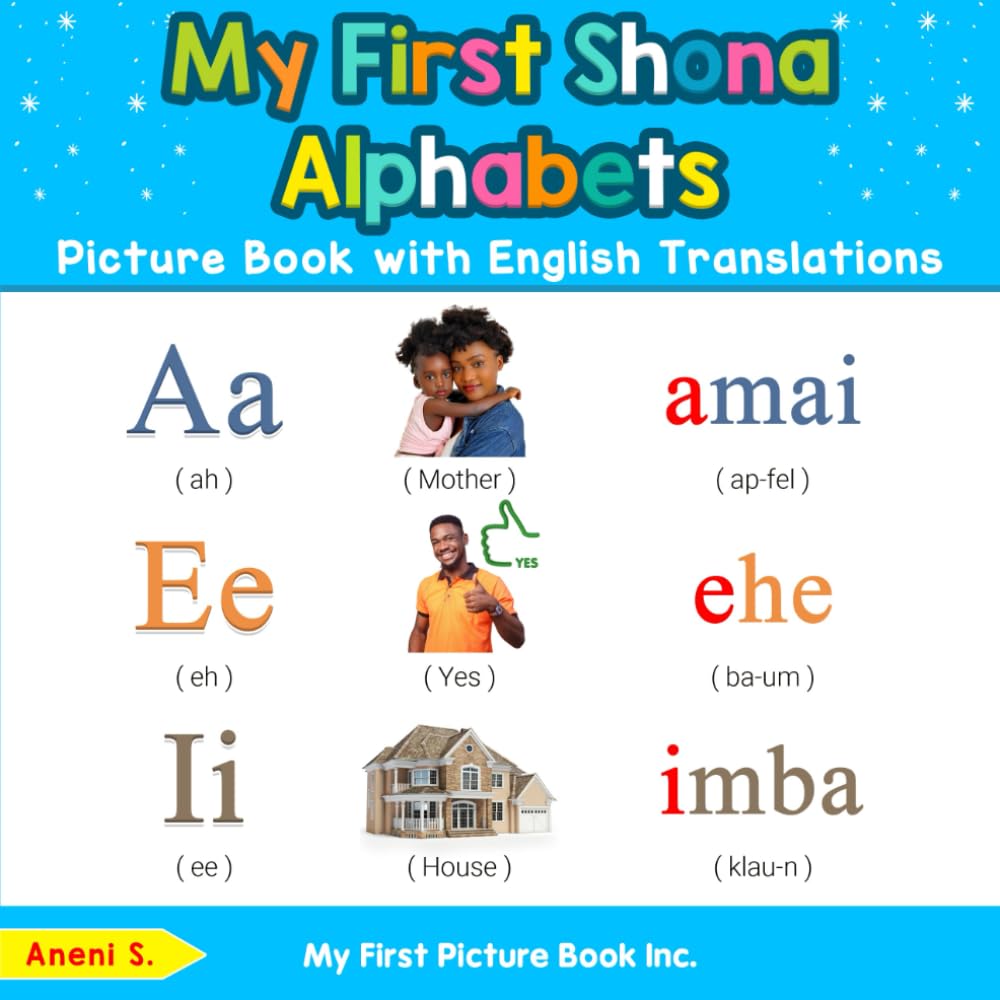 My First Shona Alphabets Picture Book with English Translations: Bilingual Early Learning & Easy Teaching Shona Books for Kids: 1 (Teach & Learn Basic Shona words for Children)