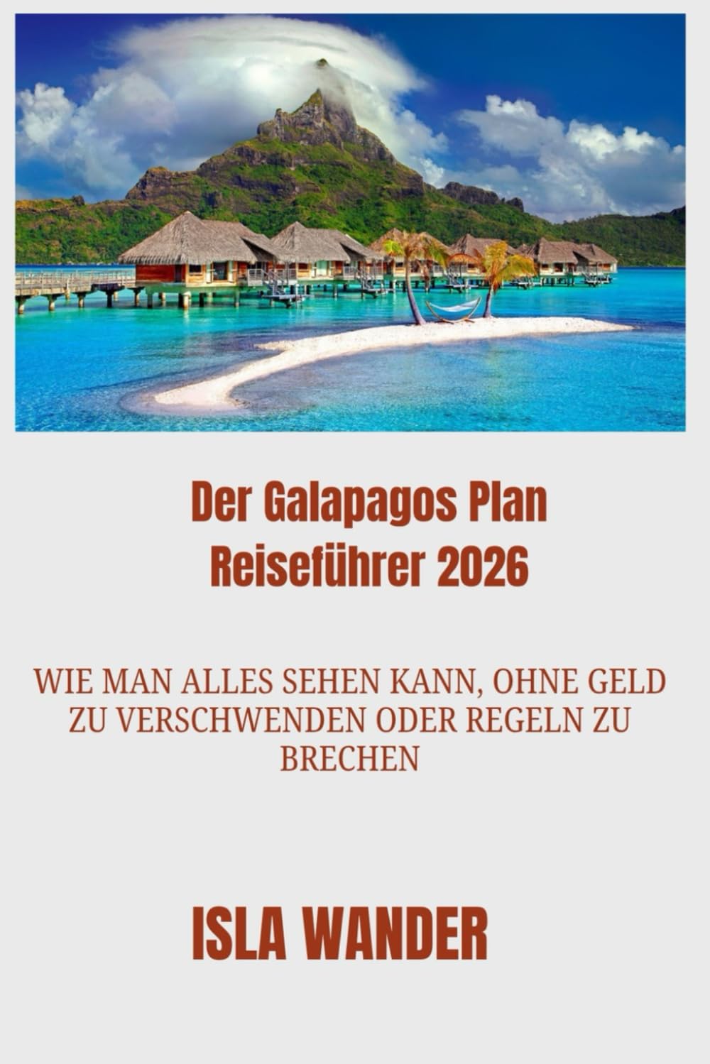 Der Galapagos Plan Reiseführer 2026: Wie man alles sehen kann, ohne Geld zu verschwenden oder Regeln zu brechen