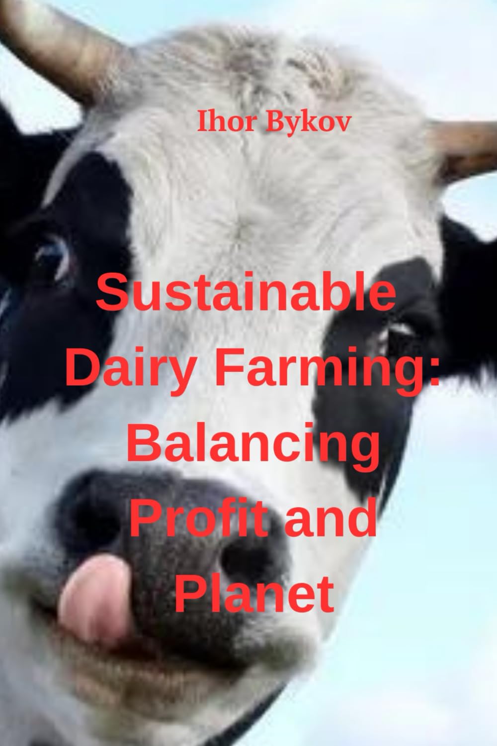 Sustainable Dairy Farming: Balancing Profit and Planet