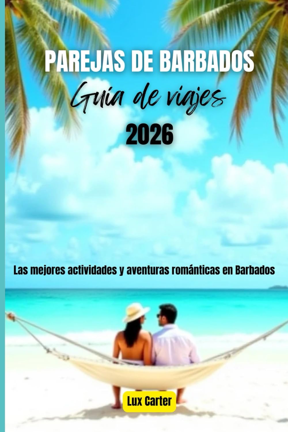Parejas de Barbados Guía de viajes 2026: Las mejores actividades y aventuras románticas en Barbados