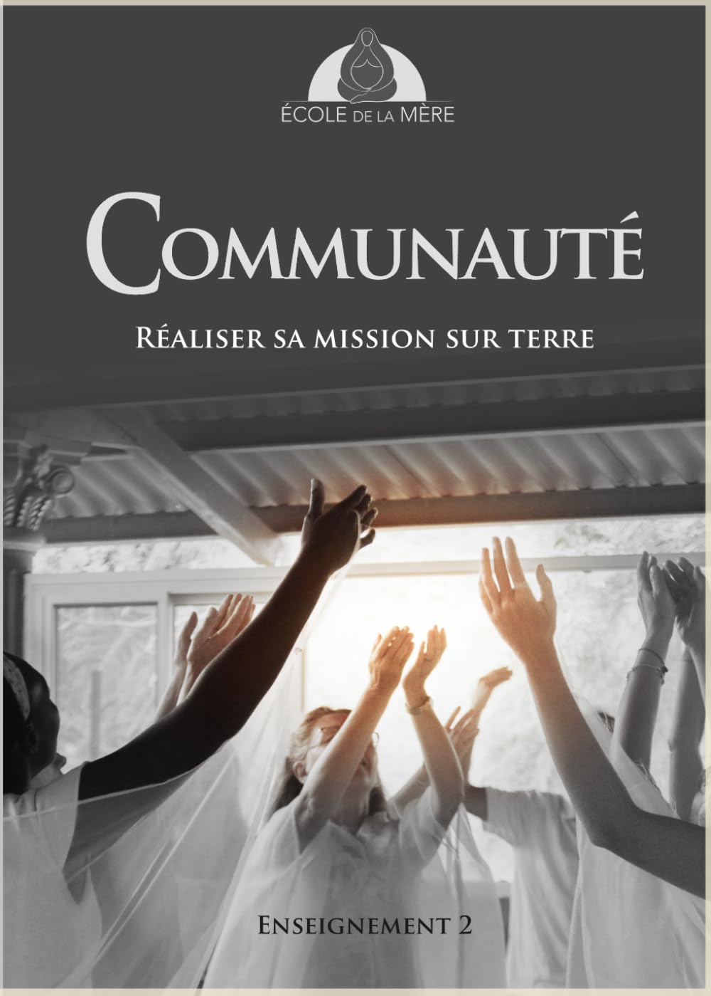 Communauté: Réaliser sa mission sur terre (École de la Mère)