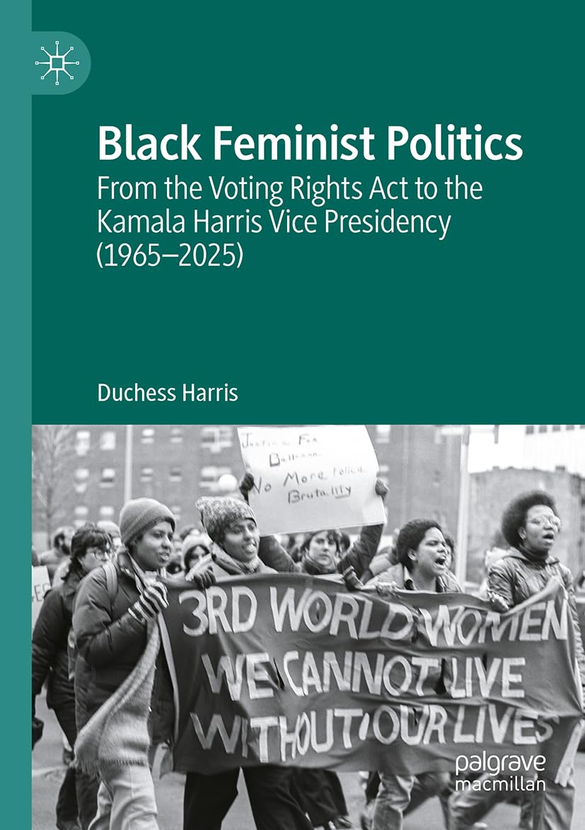 Black Feminist Politics: From the Voting Rights Act to the Kamala Harris Vice Presidency (1965–2025)