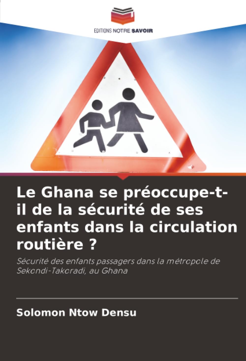Le Ghana se préoccupe-t-il de la sécurité de ses enfants dans la circulation routière ?: Sécurité des enfants passagers dans la métropole de Sekondi-Takoradi, au Ghana