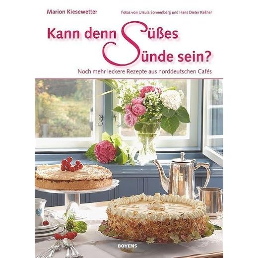 Kann denn Süßes Sünde sein? Noch mehr leckere Rezepte aus norddeutschen Cafés