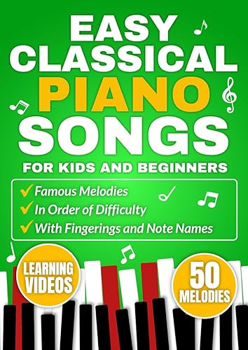 EASY CLASSICAL PIANO SONGS FOR KIDS AND BEGINNERS: Famous melodies
