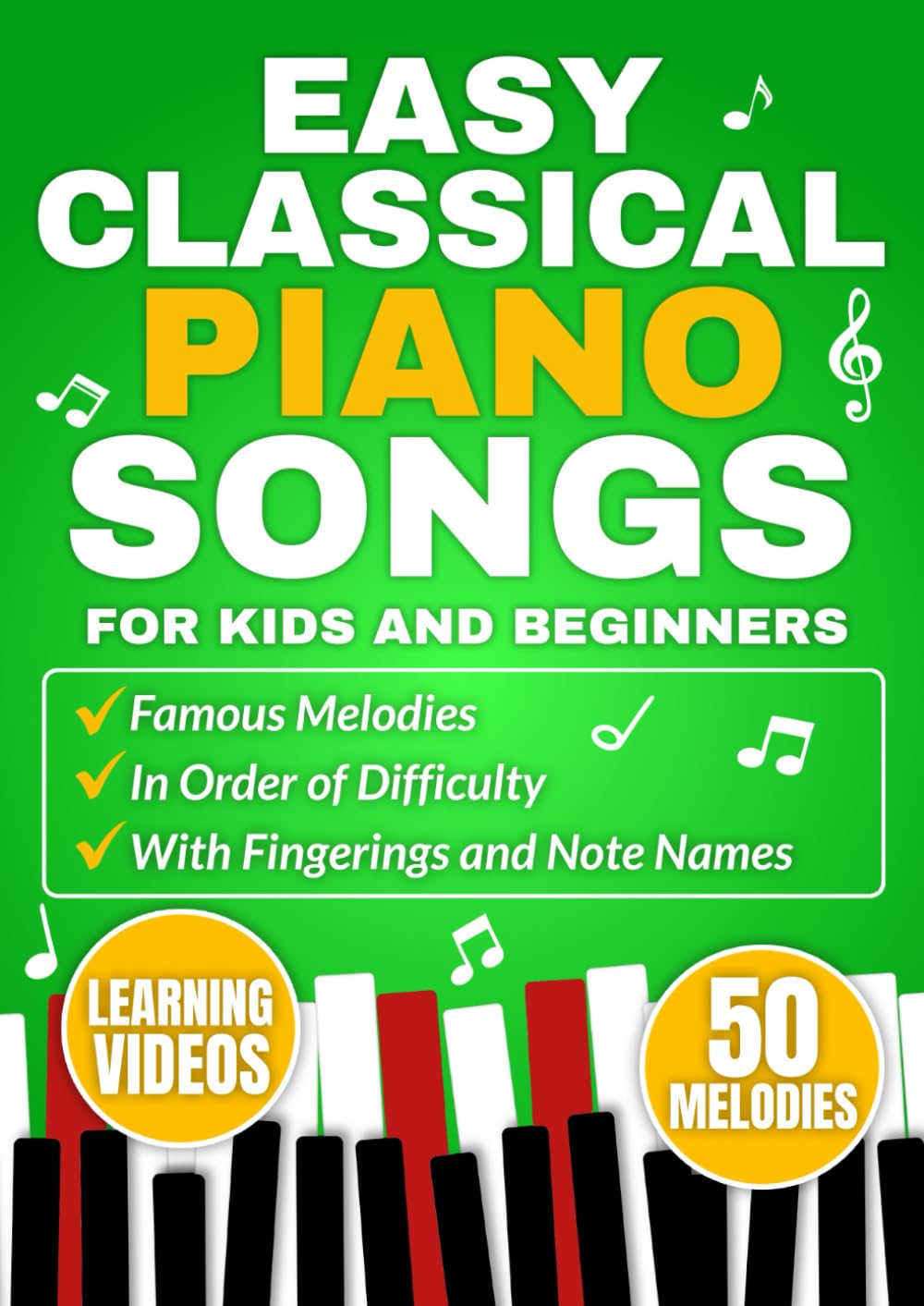 EASY CLASSICAL PIANO SONGS FOR KIDS AND BEGINNERS: Famous melodies in order of difficulty with fingerings and note names