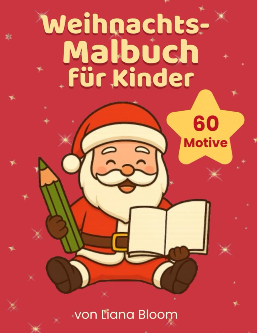 Weihnachts-Malbuch für Kinder: 60 festliche Ausmalmotive rund um Weihnachten. Von Schneemännern, Tannenbäumen und dem Weihnachtsmann