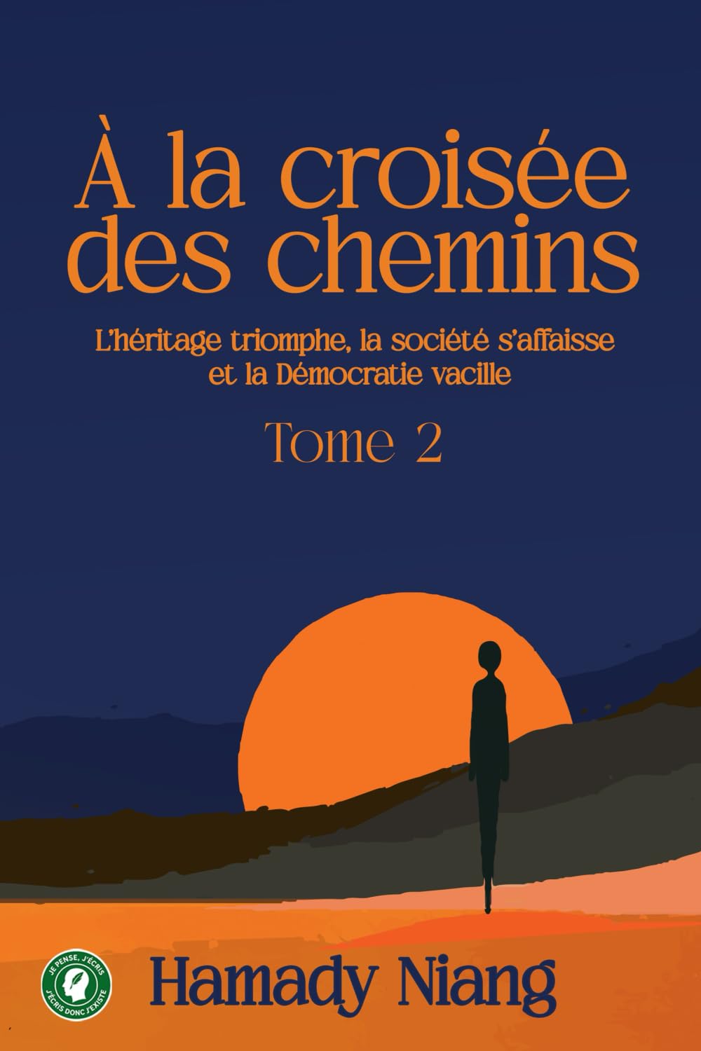 A la croisée des chemins: L’héritage triomphe, la société s’affaisse et la Démocratie vacille tome 2