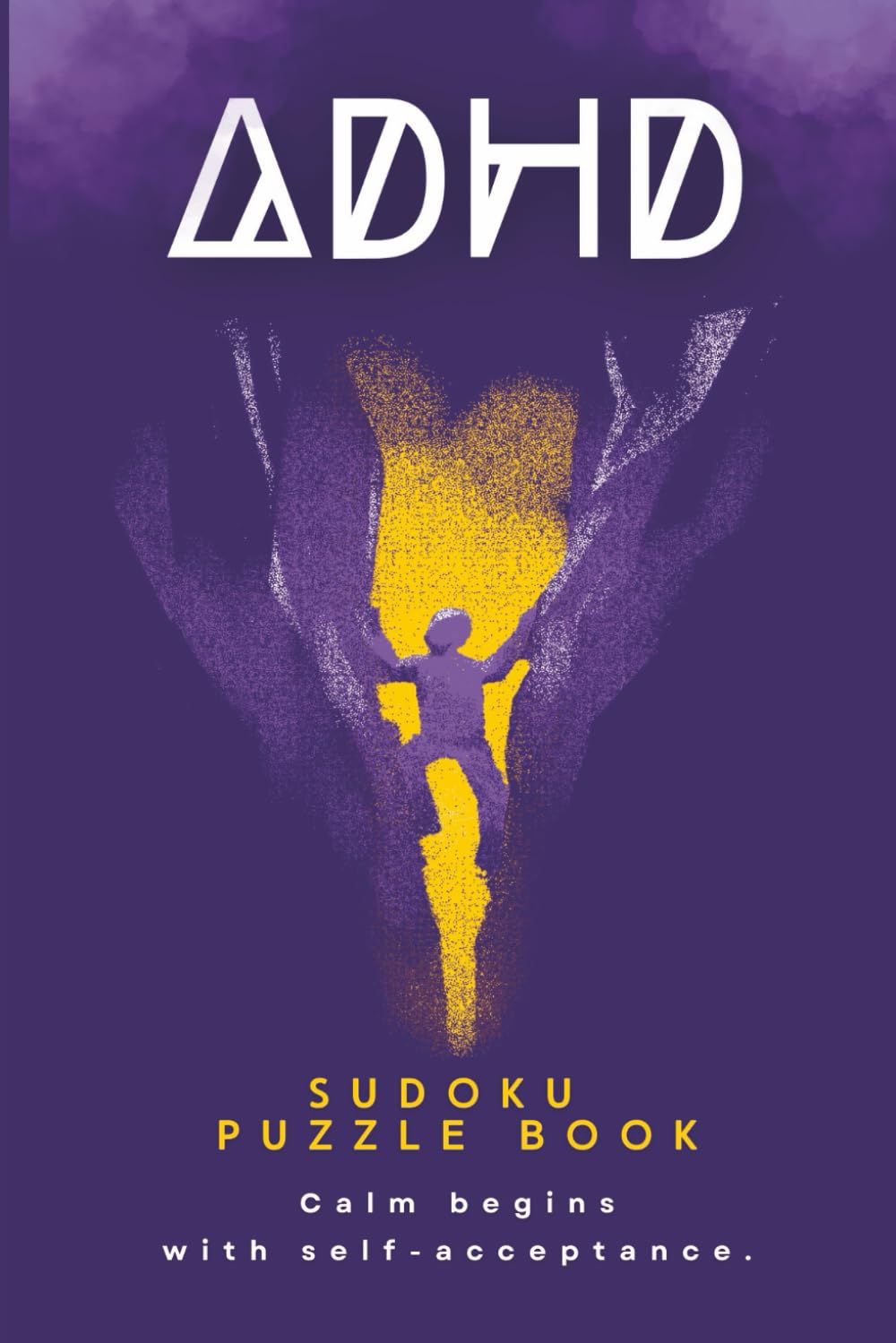 ADHD Sudoku Puzzle Book: Calm Begins with Self-Acceptance | Gentle Sudoku Puzzles for Focus Without Pressure | 6 × 9 Inches | 50+ Puzzles | Solutions Included