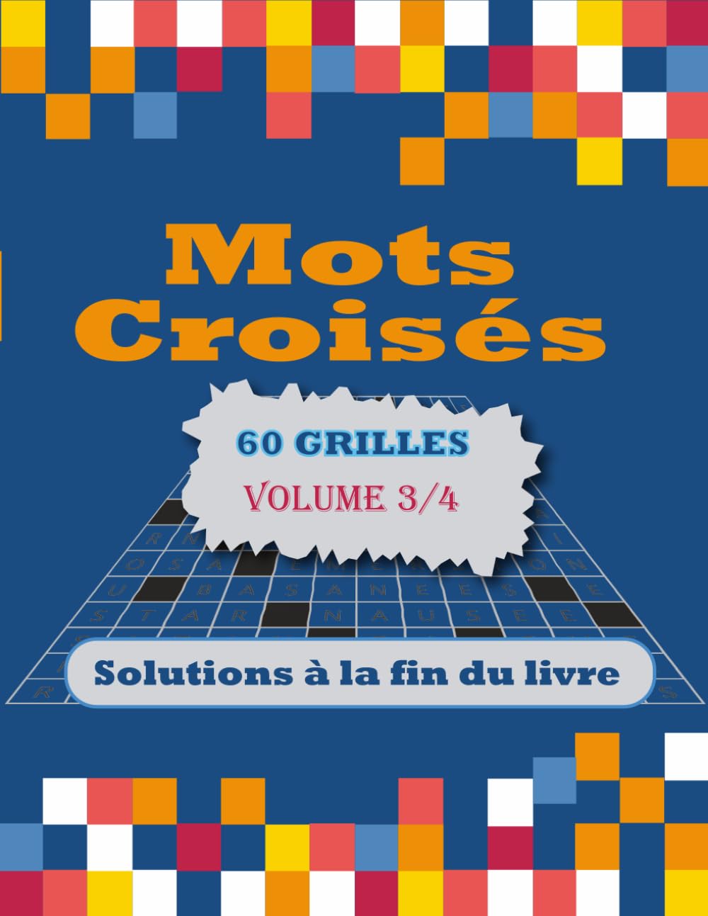 MOTS CROISÉS POUR ADULTES VOLUME 3: 60 Grilles Inédites - Votre Pause Bien-être Mentale | Mots Croisés avec Solutions pour Adultes et Seniors