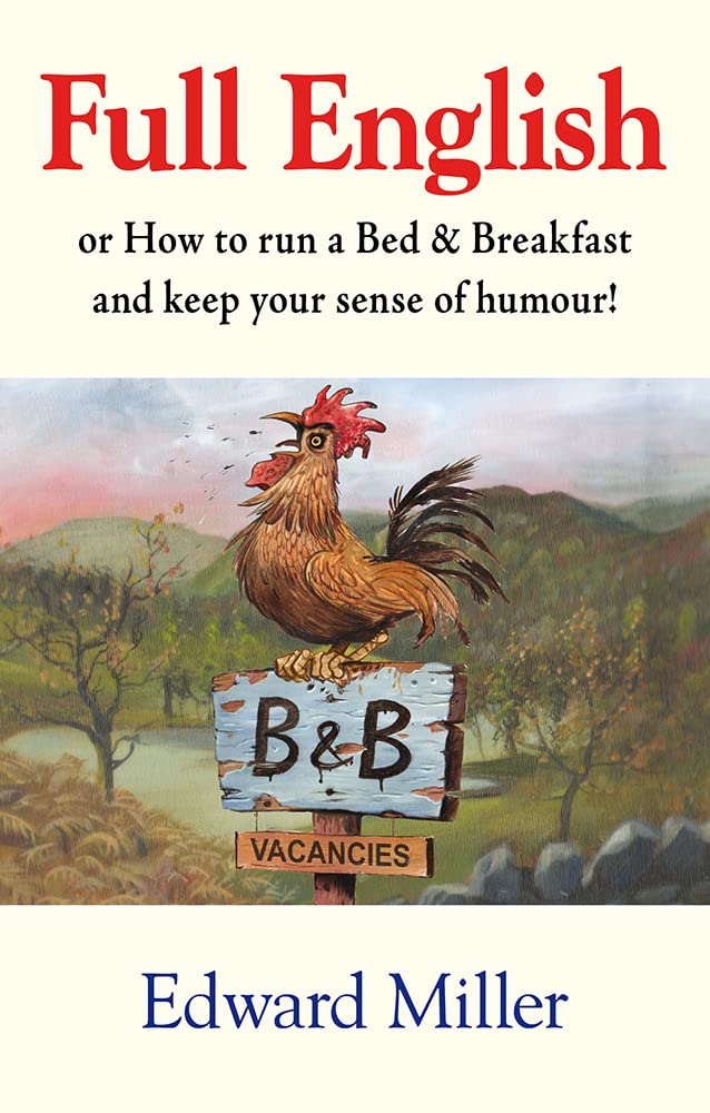 Full English: Or How to Run a Bed and Breakfast and Keep Your Sense of Humour: Or how to run a B & B and keep your sense of humour