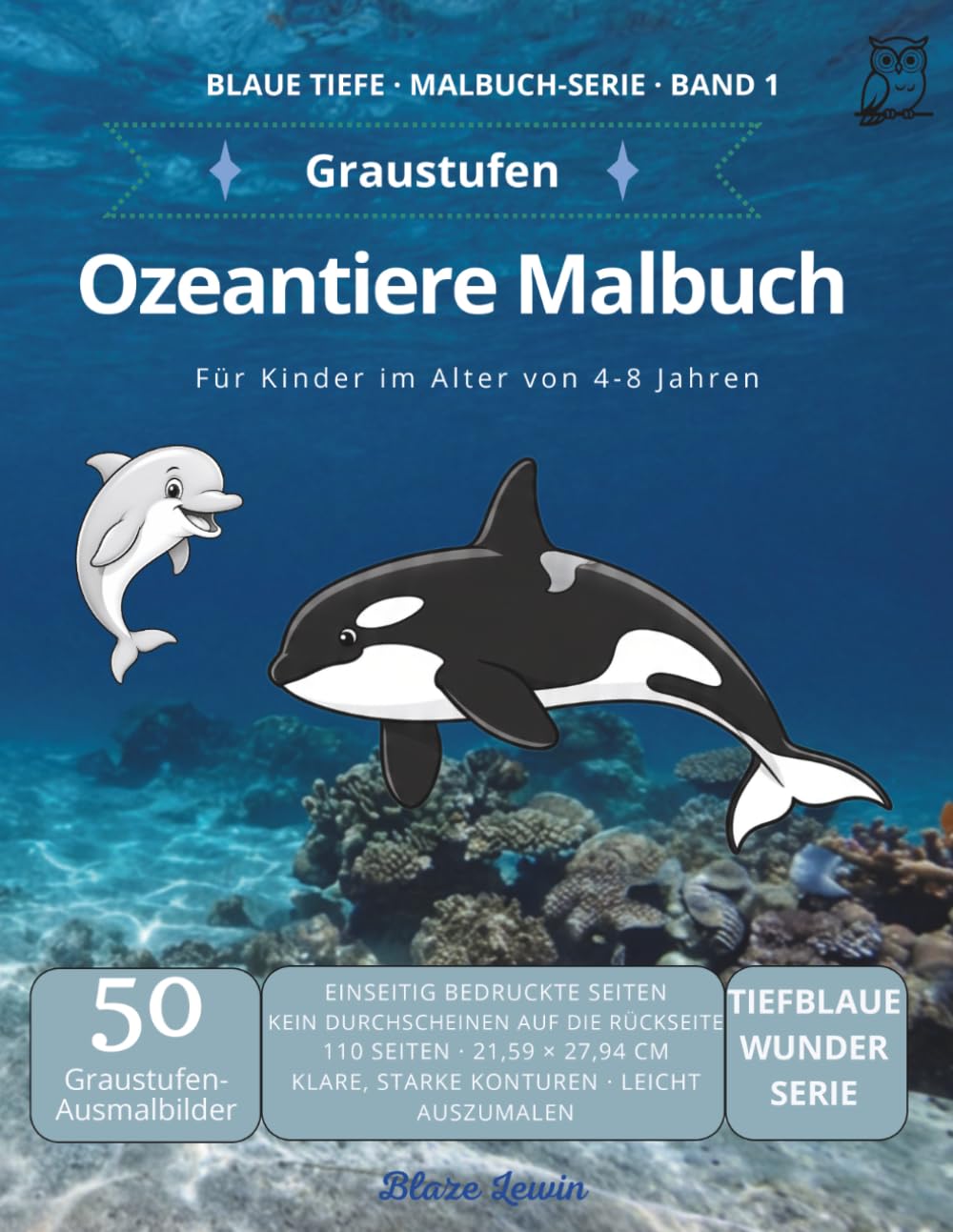Ozeantiere-Malbuch für Kinder 4–8 Jahre: 50 beeindruckende Meerestiere in Graustufen — einseitig bedruckt, kein Durchbluten, dicke Linien für einfaches Ausmalen (Blaue Tiefe · Malbuch-Serie)