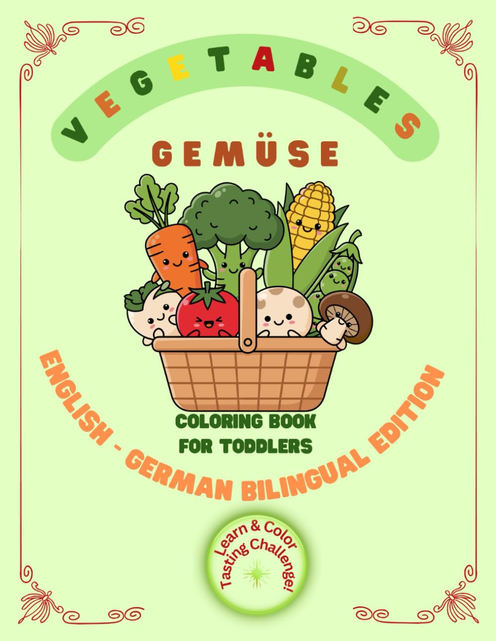 VEGETABLES COLORING BOOK FOR TODDLERS: ENGLISH-GERMAN BILINGUAL EDITION (Friendly Nature Learning Series)