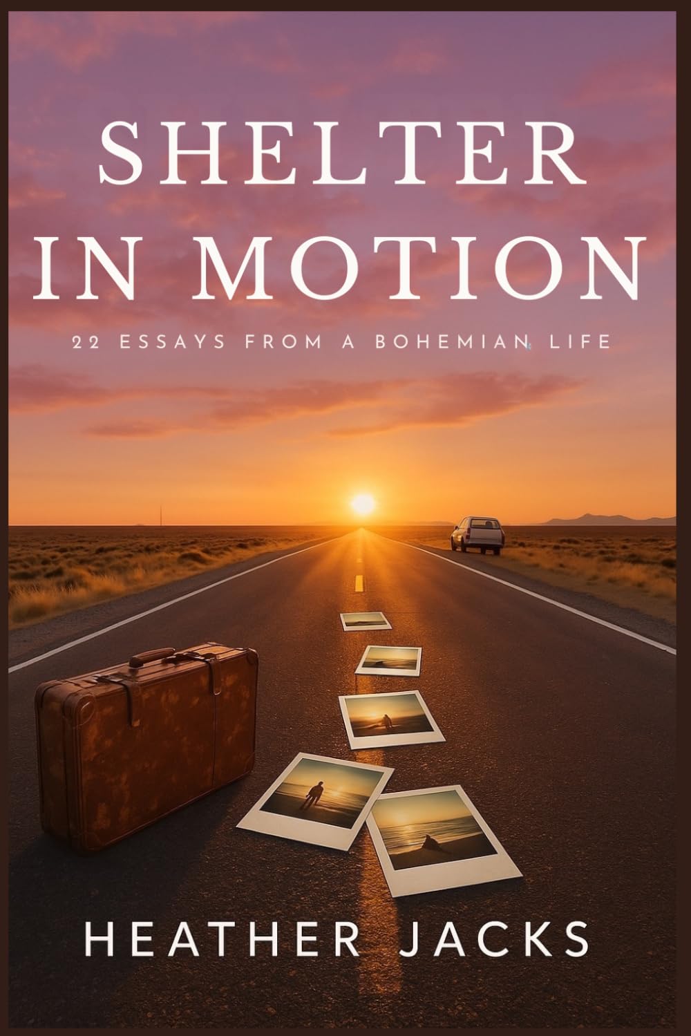Shelter In Motion: Essays from a Bohemian Life