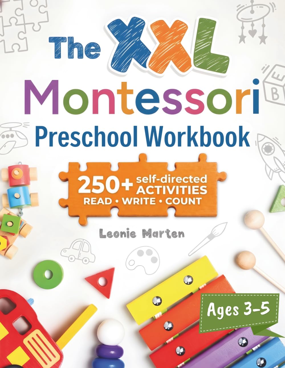 The XXL Montessori Preschool Workbook: According to the Montessori Principle (Learn to Read, Write, and Count in a Playful and Self-Directed Way)