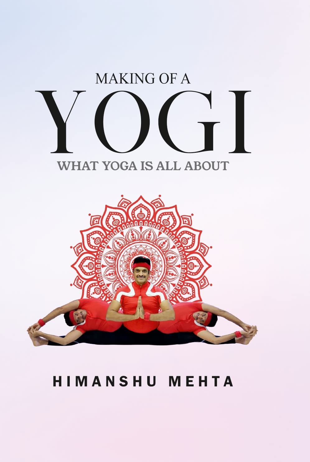 Making of a Yogi: What Yoga is all About