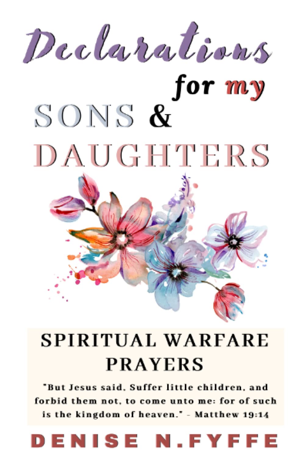 Declarations for My Sons and Daughters (Declarations Over My Life)