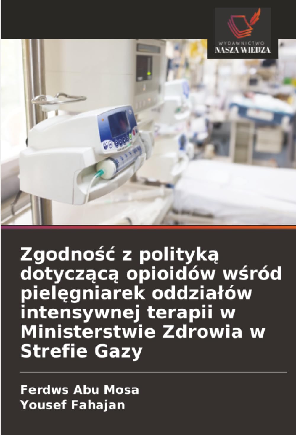 Zgodność z polityką dotyczącą opioidów wśród pielęgniarek oddziałów intensywnej terapii w Ministerstwie Zdrowia w Strefie Gazy