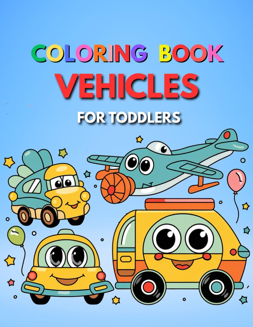Coloring Book Vehicles For Toddlers: Simple and Fun Vehicle Designs with Bold Lines for Young Children