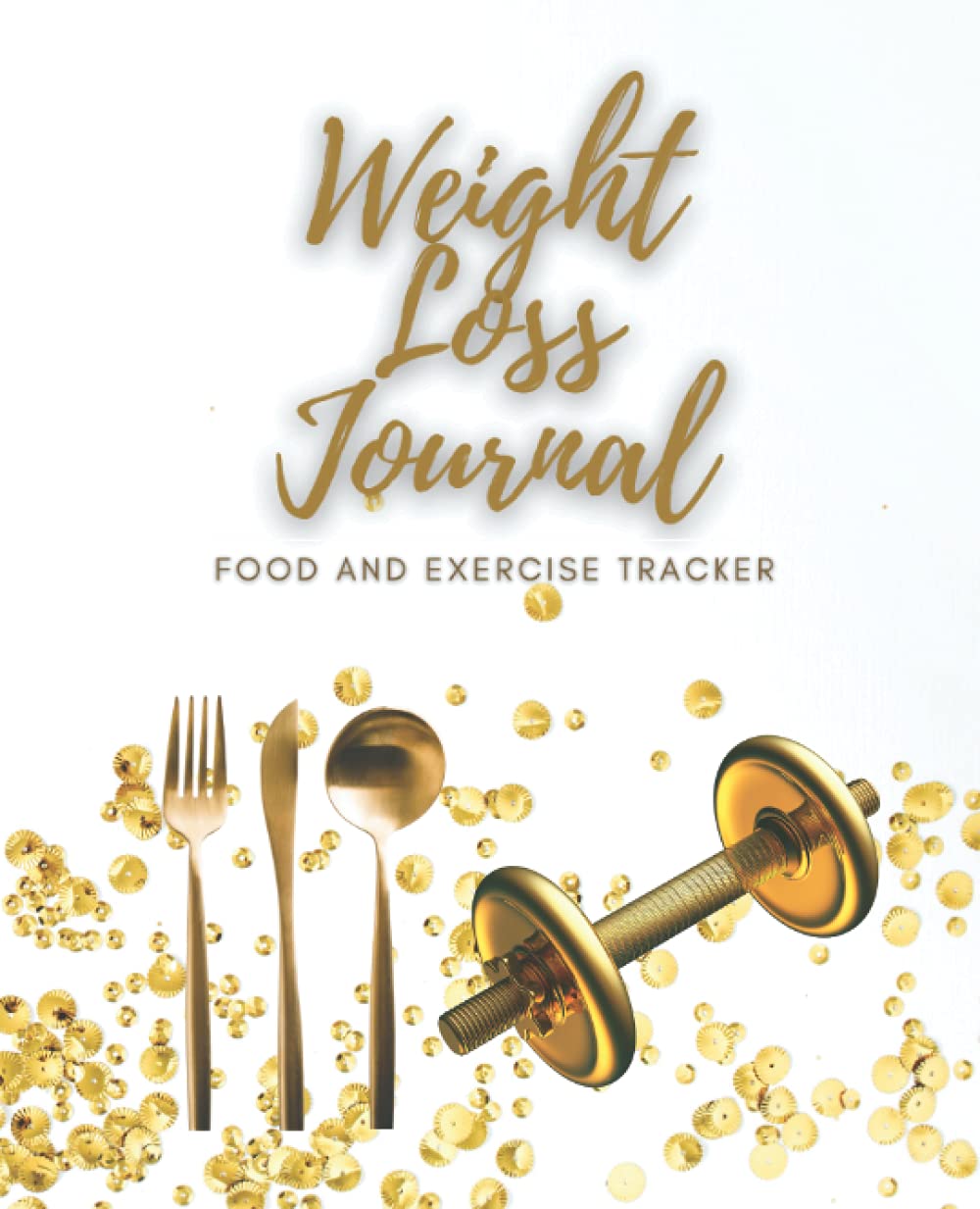 Weigh Loss Journal - Food and Exercise Tracker: This is your ideal companion to keep you accountable in your weight loss and health journey.