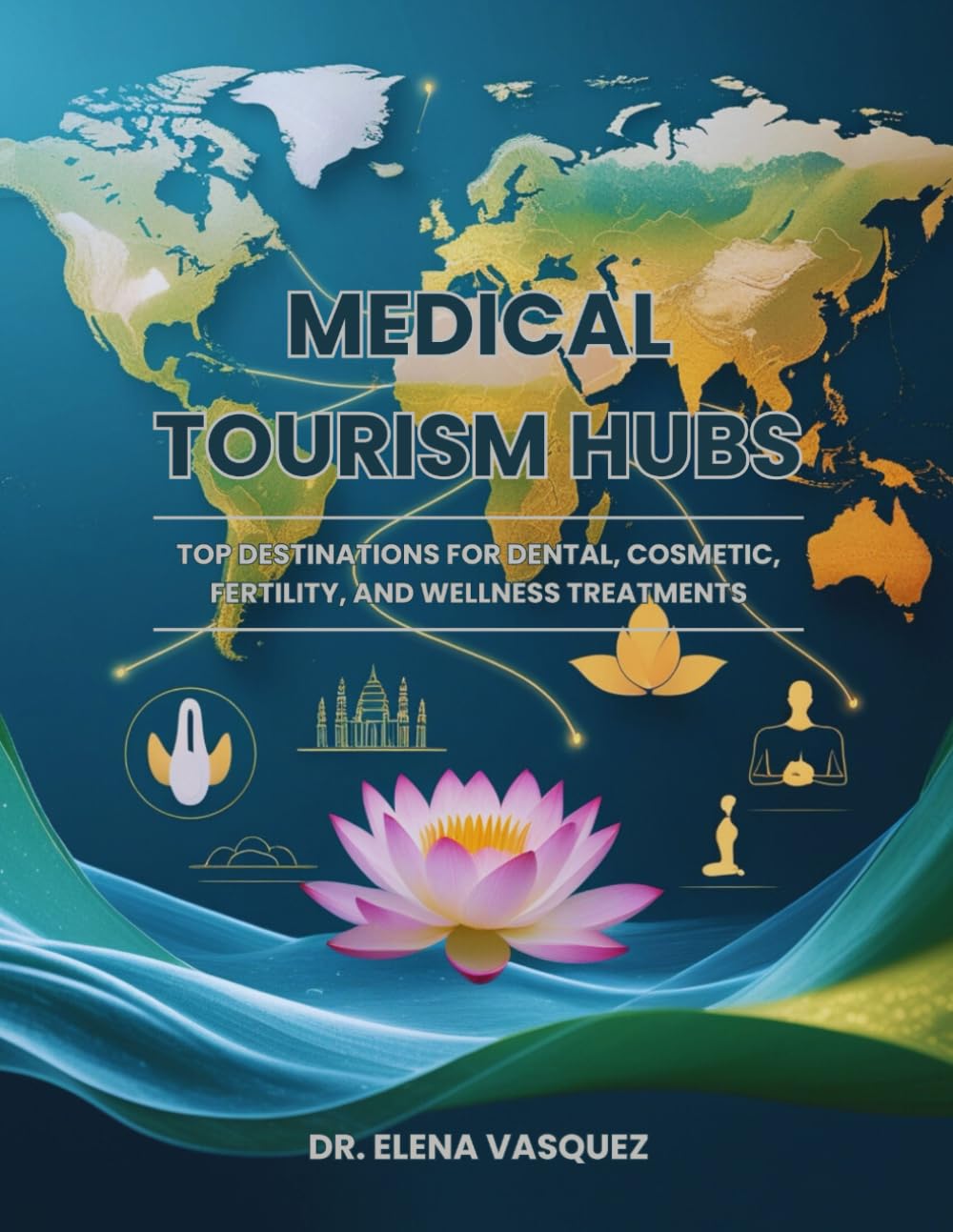 Medical Tourism Hubs: Top Destinations for Dental, Cosmetic, Fertility, and Wellness Treatments