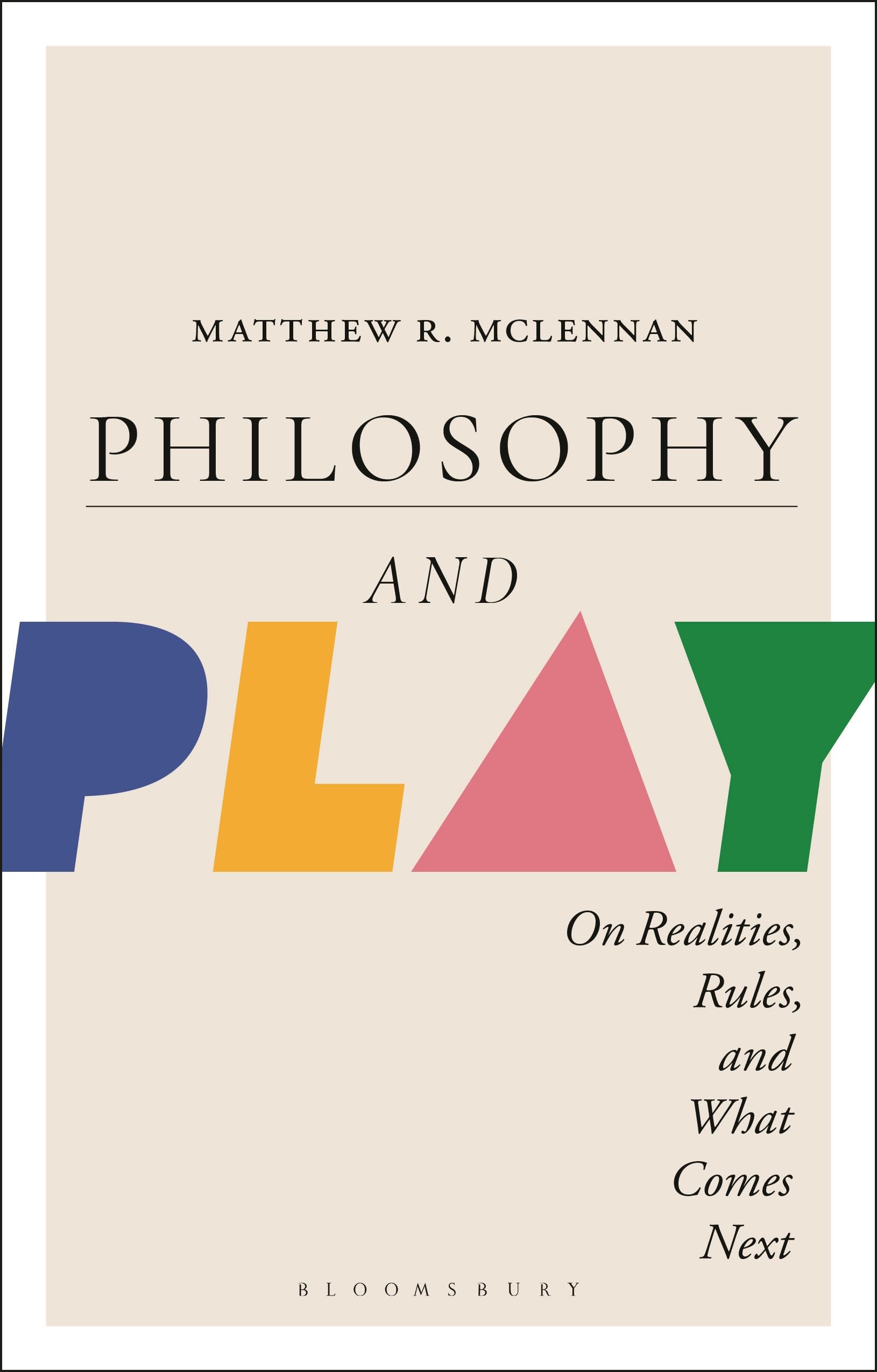 Philosophy and Play: On Realities, Rules, and What Comes Next