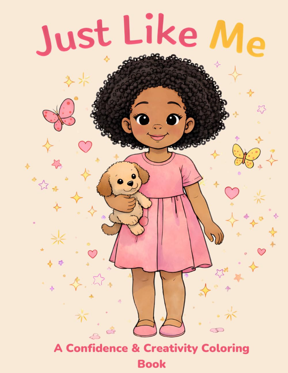 Just Like Me: A Confidence & Creativity Coloring Book for Black Girls: Because there’s nothing more powerful than being just like you. (The Just Like Me Series)